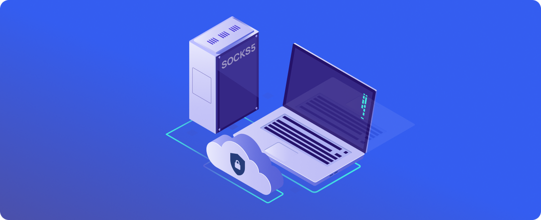 SOCKS5-прокси простыми словами: как работают и где применяются
