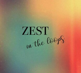 Zest in the loops