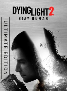 Dying Light 2 Stay Human (Ultimate Edition) - на ПК