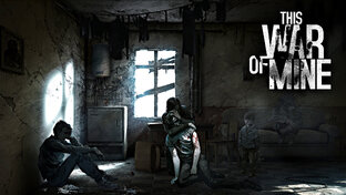 This War of Mine Прохождение