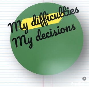 My difficulties,my decisions"