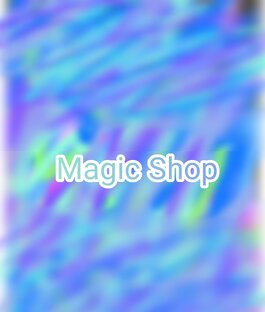 Magic Shop