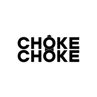 CHOKE CHOKE