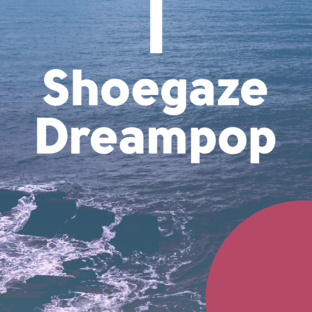 Плейлист Indie, Shoegaze, Dreampop