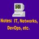 Notes: IT, Networks, DevOps, etc