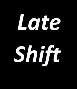 Late Shift