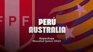2022 PERU - AUSTRALIA - REPECHAJE RUMBO AL MUNDIAL DE QATAR 2022