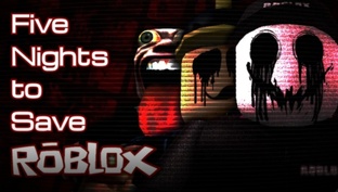 Five Night's to save Roblox