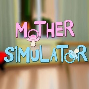 Mother Simulator / Симулятор матери