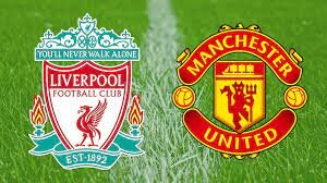 LIVERPOOL VS MAN UNITED - CLASICO DE INGLATERRA