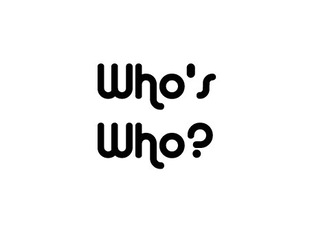 WHO IS WHO ? 