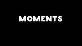 MOMENTS