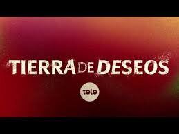 TIERRA DE DESEOS 