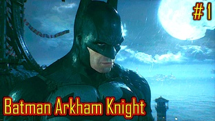 Batman Arkham Knight прохождение 