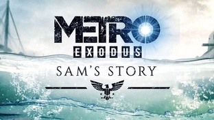 METRO EXODUS SAM'S STORY