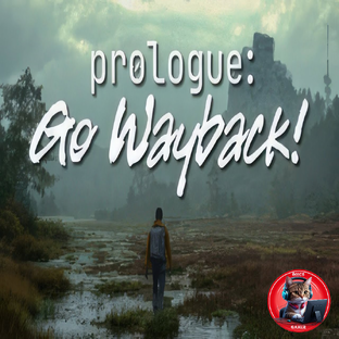 Prologue: Go Wayback!