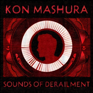 Kon Mashura - Sounds of Derailment