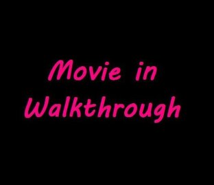 Movie in Walkthrough