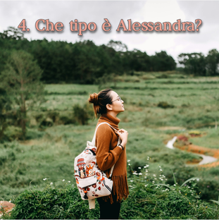4. Che tipo e` Alessandra