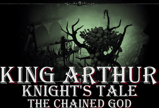 King Arthur: Knight's Tale - The Chained God 