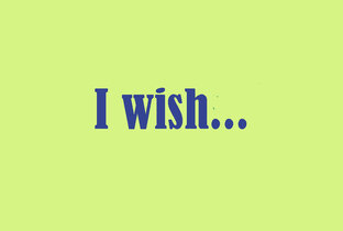 I wish...