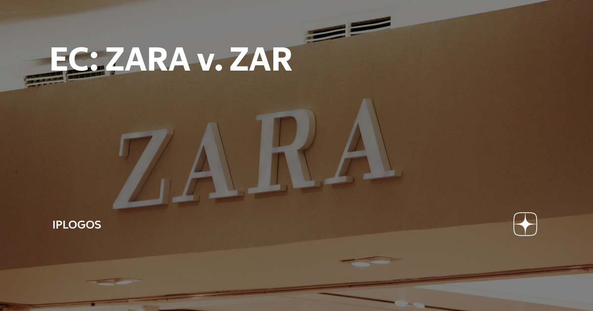 EC: ZARA v. ZAR | IPLogos | Дзен
