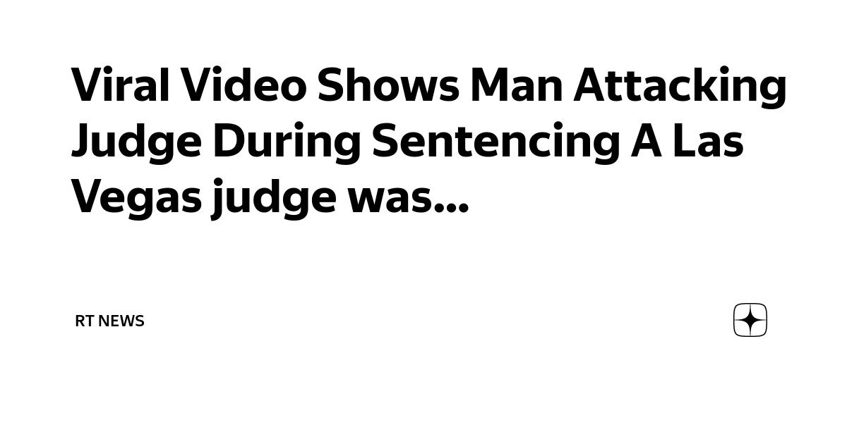 Viral Video Shows Man Attacking Judge During Sentencing A Las Vegas