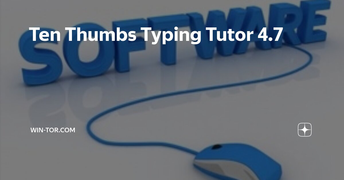 Ten Thumbs Typing Tutor 4.7 | WIN-TOR.COM | Дзен