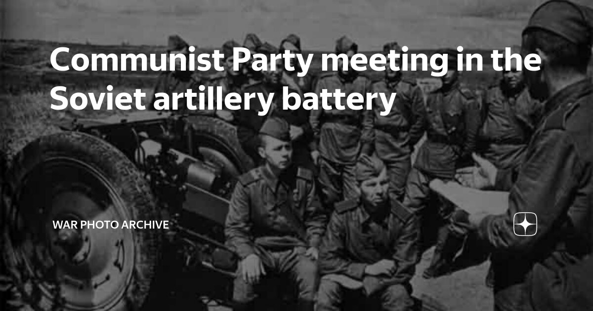 Communist Party meeting in the Soviet artillery battery | War photo ...