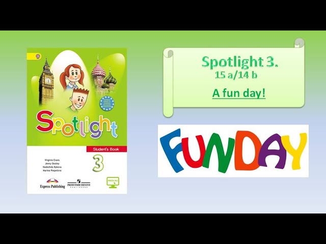 Spotlight 3 audio. A fun Day Spotlight 3. Урок 15 a fun Day 3 класс. Spotlight 3 Module 8 Lesson 15a. Spotlight 3 дни недели.