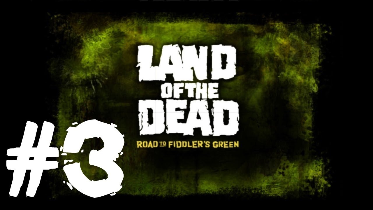 Road to fiddlers green. Land of the Dead Road to Fiddler's Green прохождение. Death Land надпись.