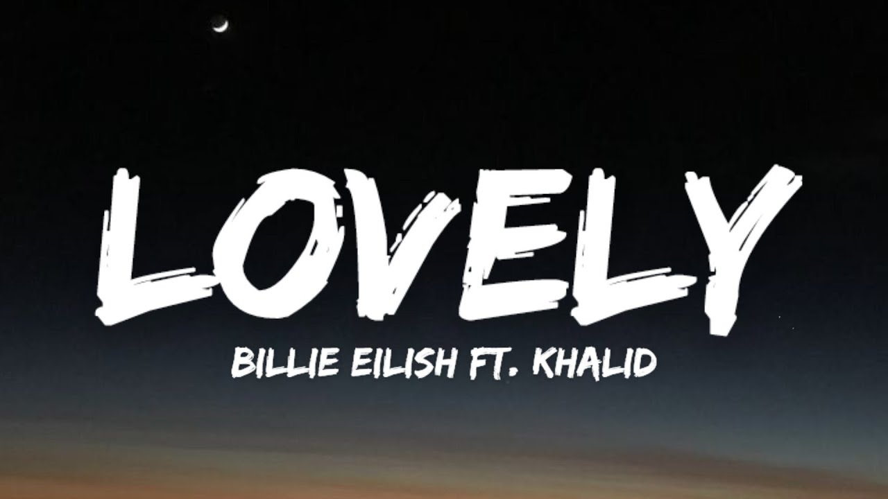 Billie eilish khalid lovely текст. Lovely Billie Eilish Khalid Lyrics. Billie Eilish - Lovely (Lyrics) ft. Khalid. Lovely Billie Eilish Khalid mp3. Billie Eilish Lovely Lyrics.