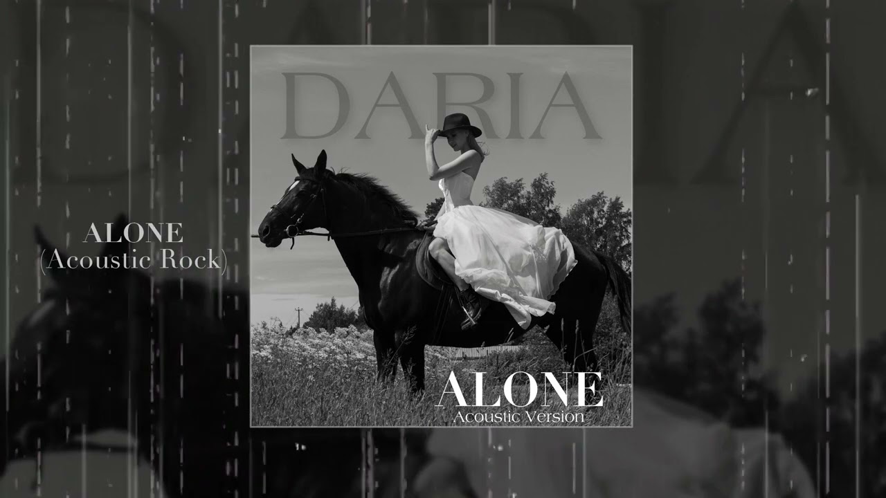 Alone alone alone how long. Daria - Alone обложка. Рок песня Alone. Alone Daria перевод на русский. Daria Alone песня.