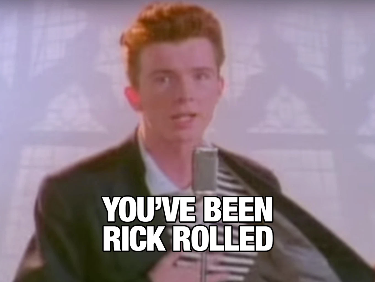 Рикролл ссылка. RICKROLL. Never gonna give you up Мем. RICKROLLED. You've been RICKROLLED.