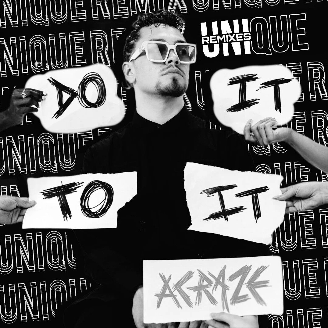 Unique ru. ACRAZE. Do it to it ACRAZE. ACRAZE feat. Cherish - do it to it (Hugo Cantarra Remix). ACRAZE Wiki.