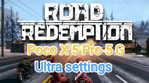 Road Redemption mobile v.12.0 - тест игры на Poco X 5 Pro 5 G 8/256