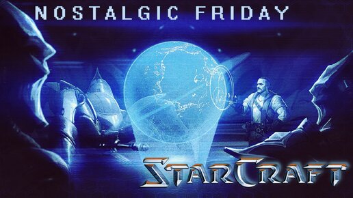 NOSTALGIC FRIDAY: Starcraft ===} 