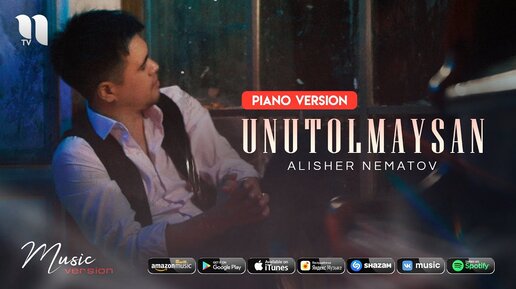 Alisher Nematov - Unutolmaysan (piano version)