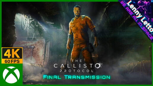 The Callisto Protocol - Final Transmission | Прохождение | XBSX 4K 60FPS