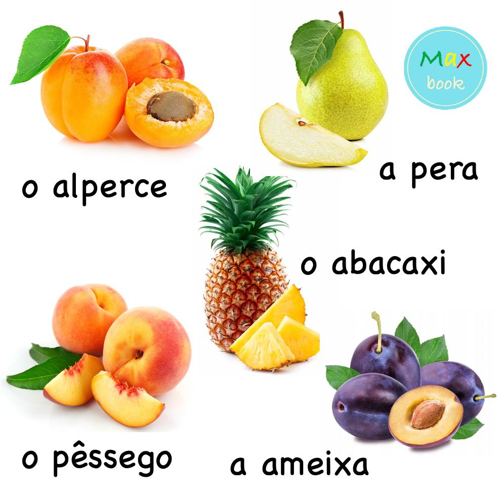 o alperce (алпЭрсе) абрикос; a pera (пЭра) груша
o abacaxi (абакашИ) ананас; o pêssego (пЭссегу) персик