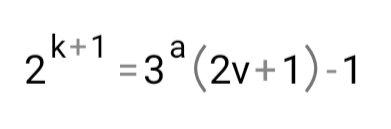 2^(k+1) = (3^а)(2v +1) - 1