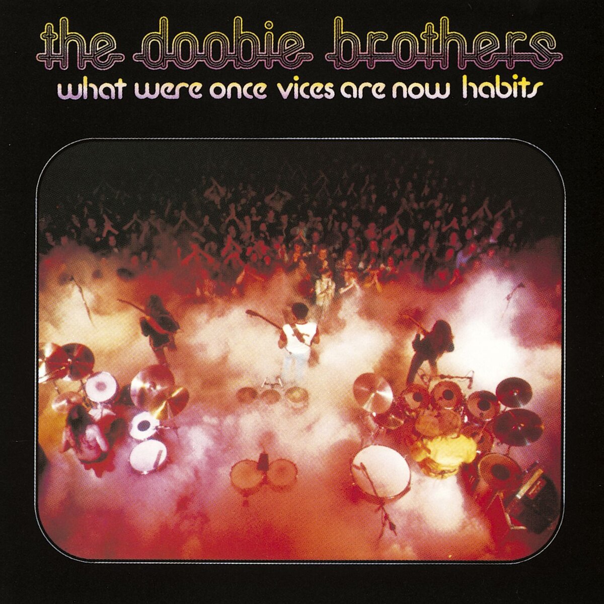 What Were Once Vices Are Now Habits - один из самых успешных альбомов The Doobie Brothers.