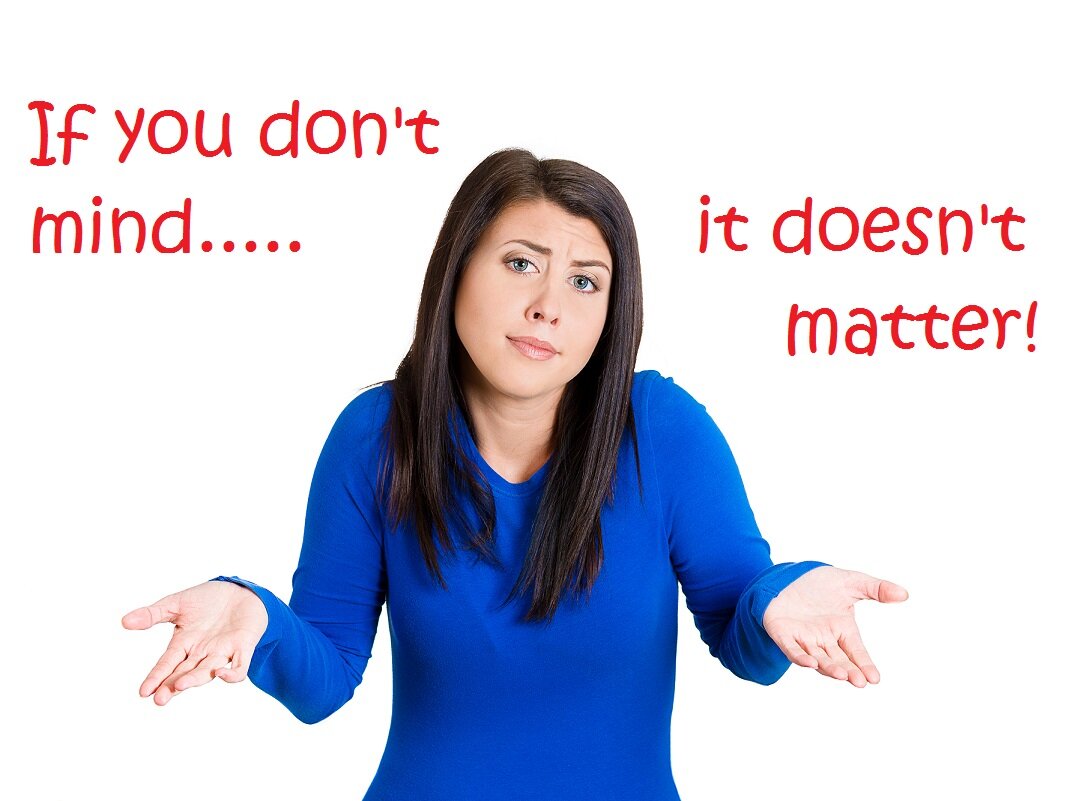 I don t matter. Don`t Mind. I don't Mind. It doesn't matter. It doesn't matter картинки.
