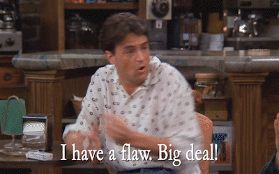 У меня есть один недостаток. Подумаешь! 