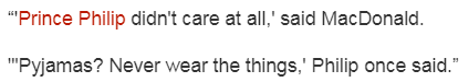Пижама? Нет, никогда не надеваю. - Журналисты утверждают, то принц Филипп кому-то когда-то сказал такое в каком-то интервью. Раз пишут уверенно, и королевская PR cлужба в суд не подаёт, то, видимо, правда. 