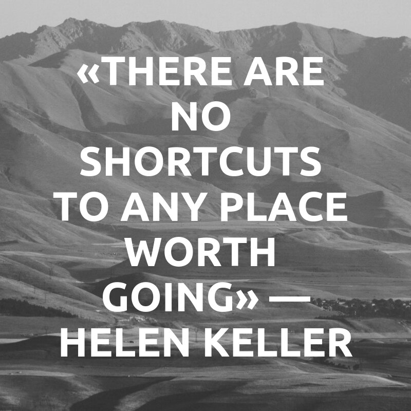                                «К достойной цели нет коротких путей» — Хелен Келлер