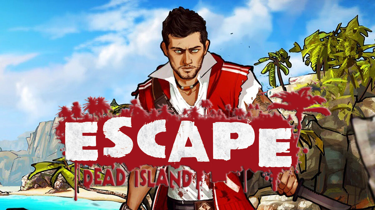 Обзор игры Escape Dead Island | Реальная Виртуальность | Дзен