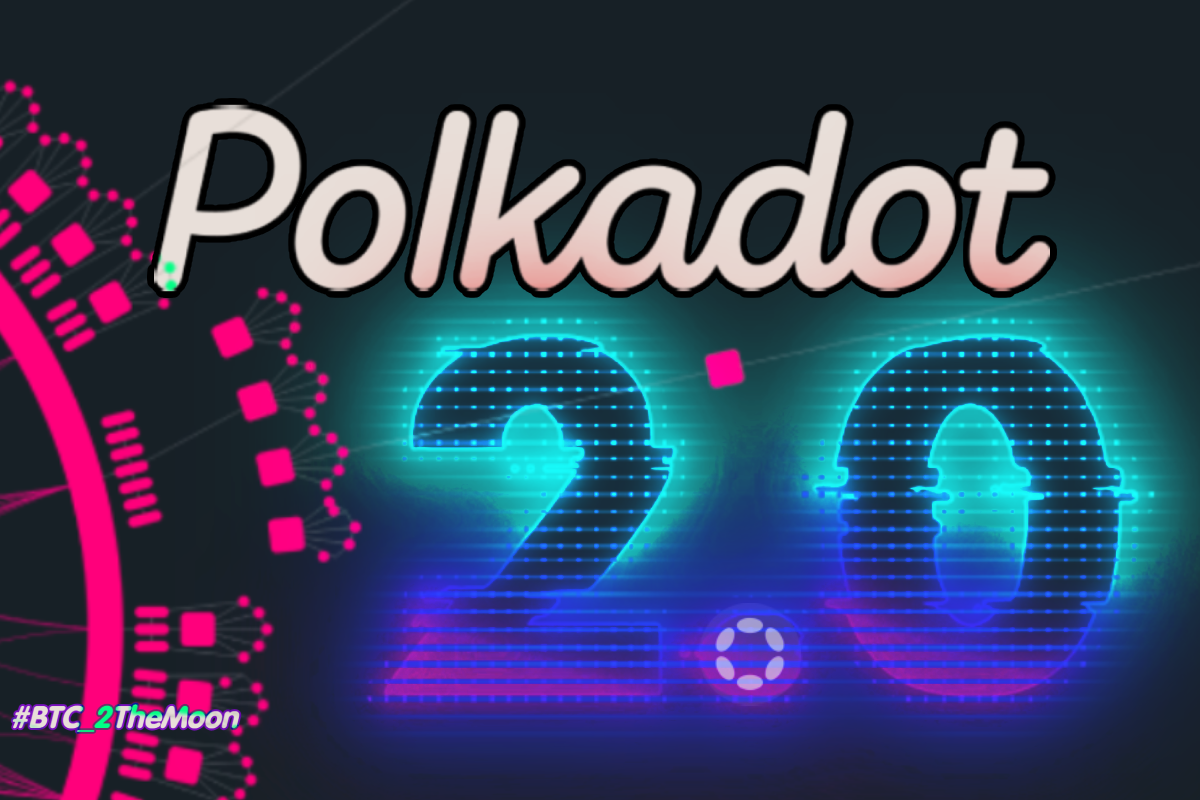Обновление Polkadot (DOT) 2.0 | #BTC_2TheMoon