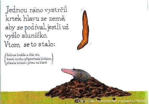  2. Однажды утром крот высунул голову из земли, чтобы узнать, вышло ли уже солнышко. Вдруг cлучилось это:
 