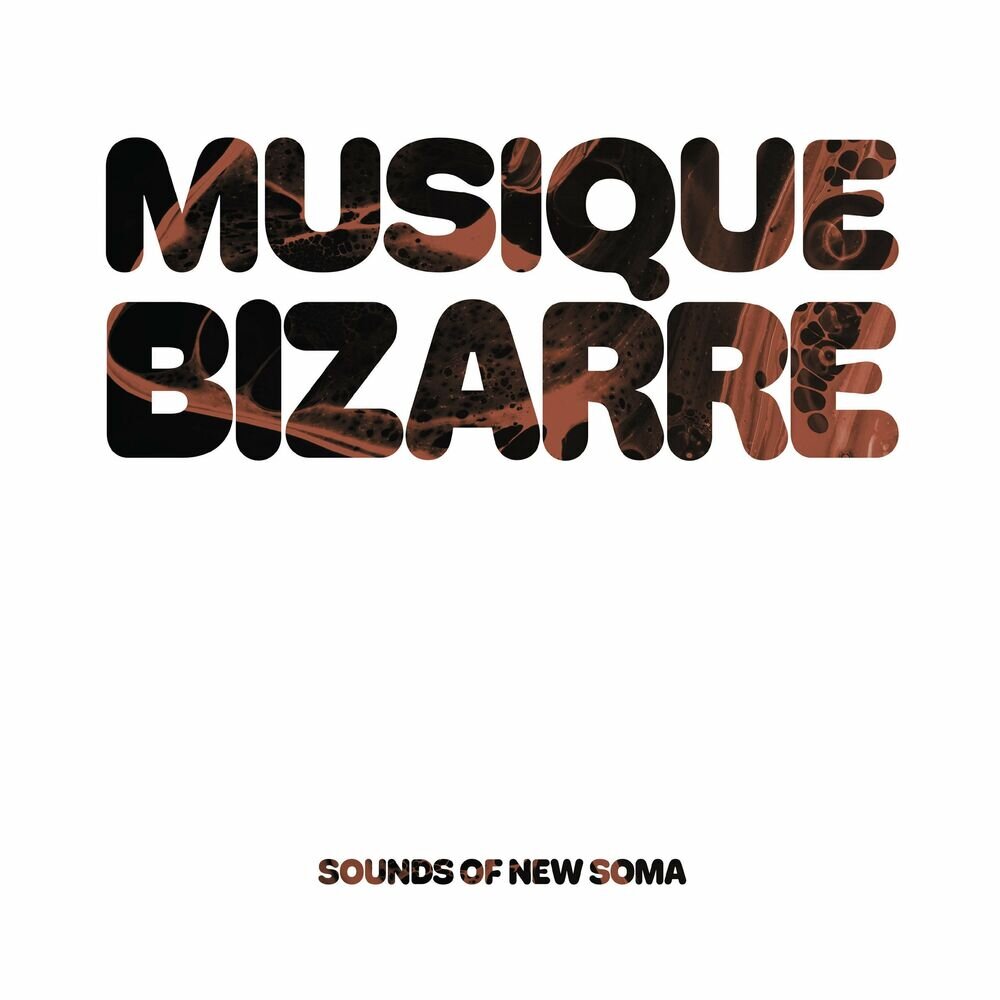 Sounds Of New Soma - Musique Bizarre (Tonzonen Records, 2022)